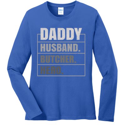 Daddy Husband Butcher Hero Fathers Day Meaningful Gift Ladies Long Sleeve Shirt