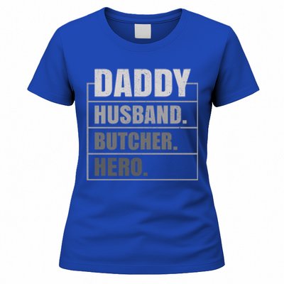 Daddy Husband Butcher Hero Fathers Day Meaningful Gift Women's T-Shirt