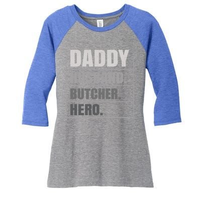 Daddy Husband Butcher Hero Fathers Day Meaningful Gift Women's Tri-Blend 3/4-Sleeve Raglan Shirt