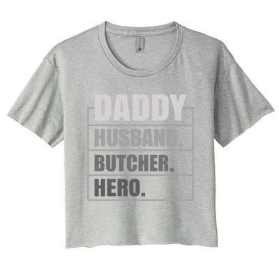 Daddy Husband Butcher Hero Fathers Day Meaningful Gift Women's Crop Top Tee