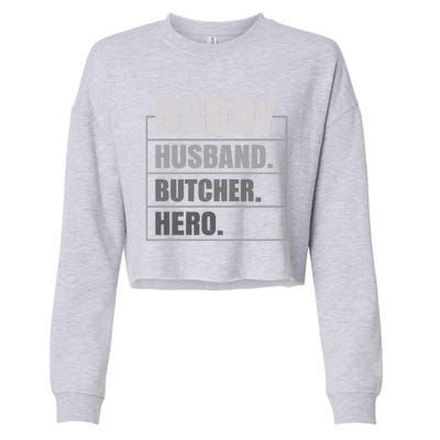 Daddy Husband Butcher Hero Fathers Day Meaningful Gift Cropped Pullover Crew