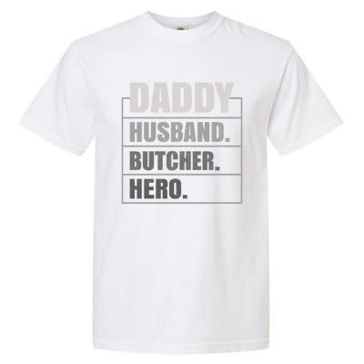 Daddy Husband Butcher Hero Fathers Day Meaningful Gift Garment-Dyed Heavyweight T-Shirt