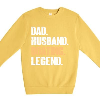 Dad Husband Boating Legend Cute Gift Funny Captain Boating Gift Premium Crewneck Sweatshirt