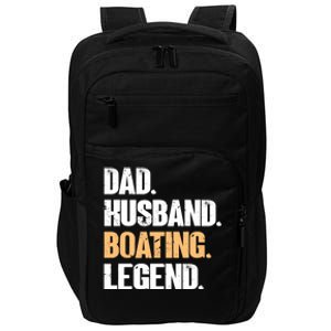 Dad Husband Boating Legend Cute Gift Funny Captain Boating Gift Impact Tech Backpack