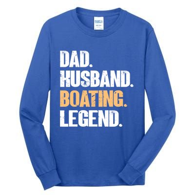 Dad Husband Boating Legend Cute Gift Funny Captain Boating Gift Tall Long Sleeve T-Shirt