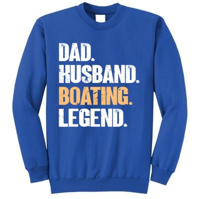 Dad Husband Boating Legend Cute Gift Funny Captain Boating Gift Tall Sweatshirt