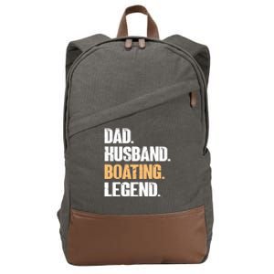 Dad Husband Boating Legend Cute Gift Funny Captain Boating Gift Cotton Canvas Backpack