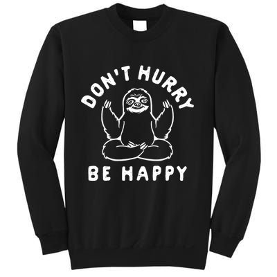 Don't Hurry Be Happy Sloth Sweatshirt