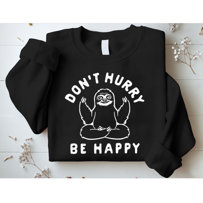 Don't Hurry Be Happy Sloth Sweatshirt