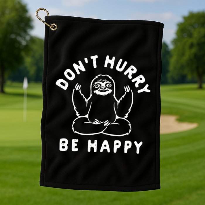 Don't Hurry Be Happy Sloth Golf Towel