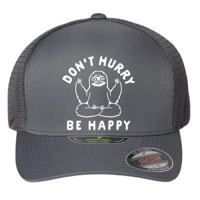 Don't Hurry Be Happy Sloth Flexfit Unipanel Trucker Cap