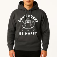 Don't Hurry Be Happy Sloth Hoodie