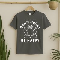 Don't Hurry Be Happy Sloth T-Shirt