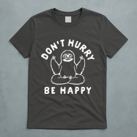Don't Hurry Be Happy Sloth T-Shirt