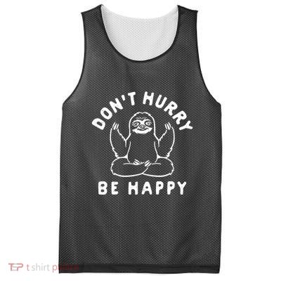 Don't Hurry Be Happy Sloth Mesh Reversible Basketball Jersey Tank