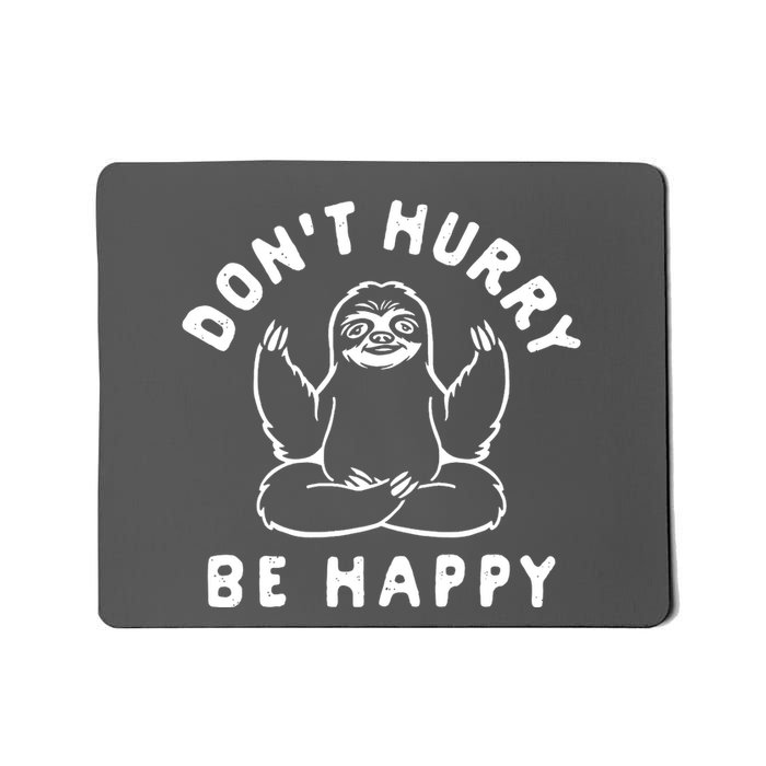 Don't Hurry Be Happy Sloth Mousepad
