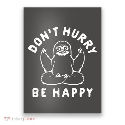 Don't Hurry Be Happy Sloth Poster