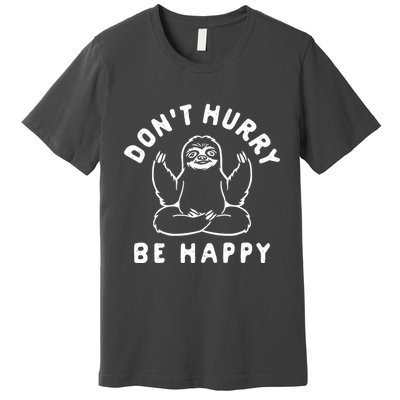 Don't Hurry Be Happy Sloth Premium T-Shirt