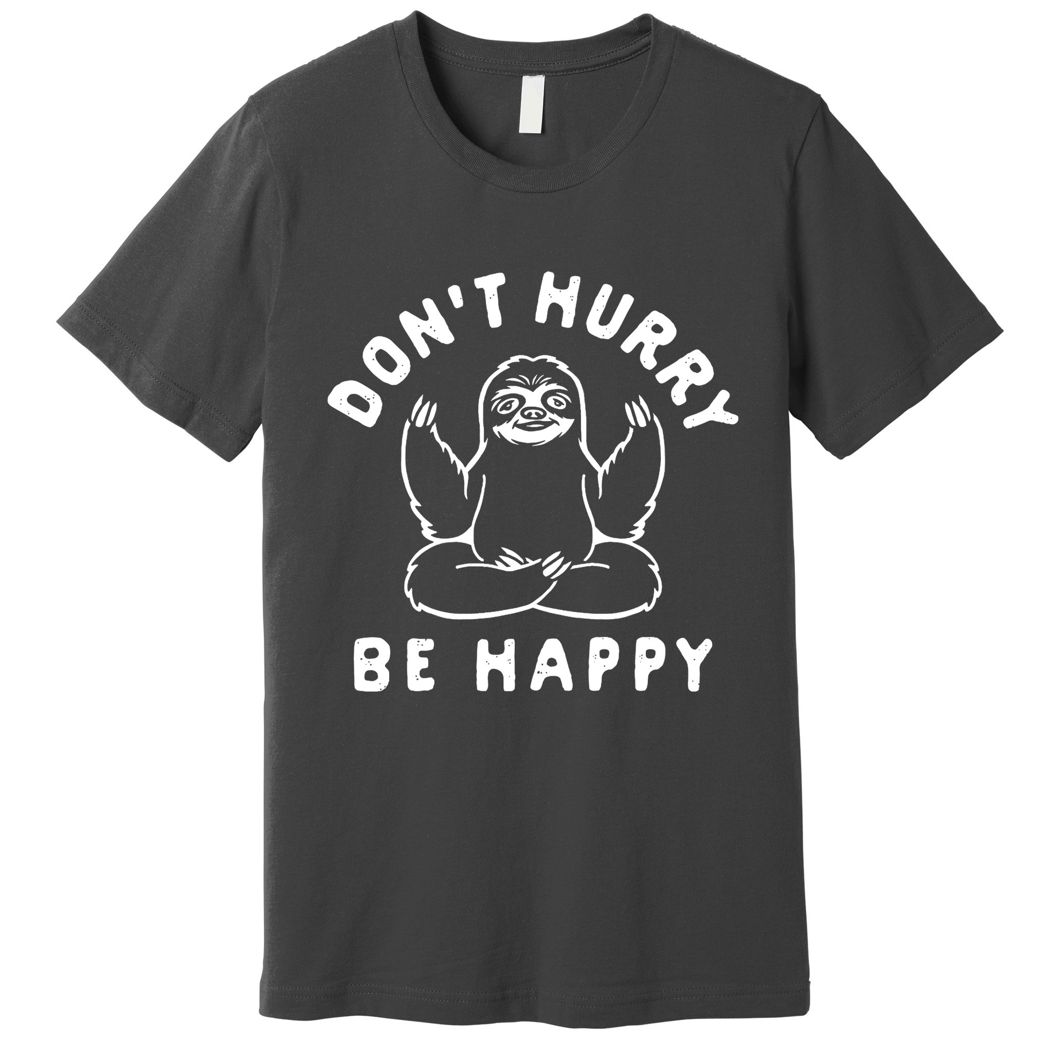 Don't Hurry Be Happy Sloth Premium T-Shirt