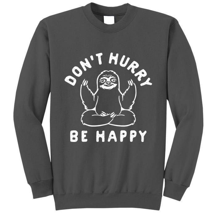 Don't Hurry Be Happy Sloth Tall Sweatshirt