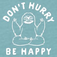 Don't Hurry Be Happy Sloth Sueded Cloud Jersey T-Shirt