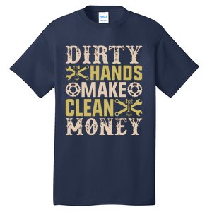 Dirty Hands But The Money I Clean Car Lovers Enthusiast Tall T-Shirt