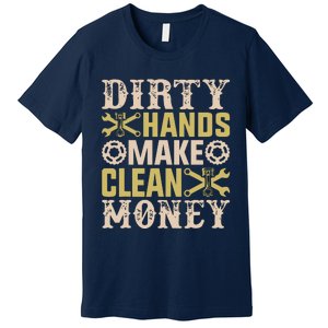 Dirty Hands But The Money I Clean Car Lovers Enthusiast Premium T-Shirt