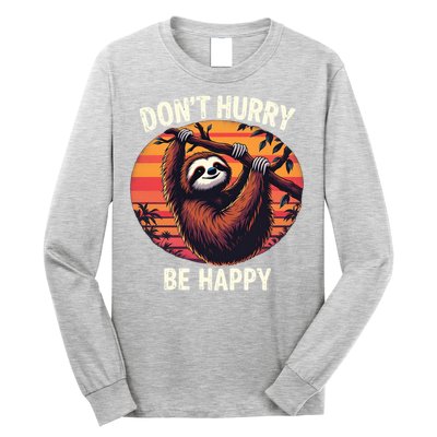 Don't Hurry Be Happy Cute Lazy Funny Sloth Long Sleeve Shirt