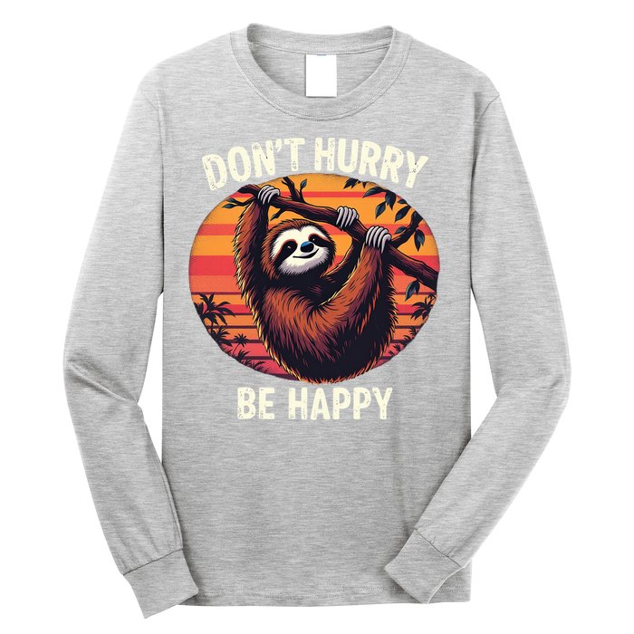 Don't Hurry Be Happy Cute Lazy Funny Sloth Long Sleeve Shirt
