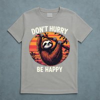 Don't Hurry Be Happy Cute Lazy Funny Sloth T-Shirt