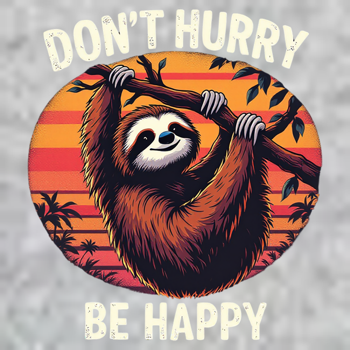 Don't Hurry Be Happy Cute Lazy Funny Sloth T-Shirt
