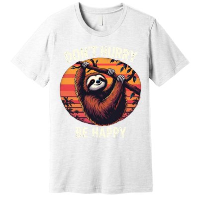 Don't Hurry Be Happy Cute Lazy Funny Sloth Premium T-Shirt