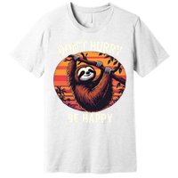 Don't Hurry Be Happy Cute Lazy Funny Sloth Premium T-Shirt