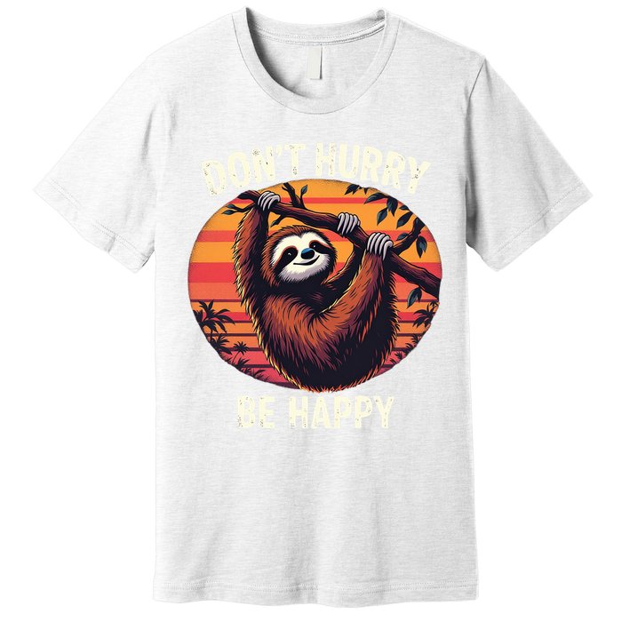 Don't Hurry Be Happy Cute Lazy Funny Sloth Premium T-Shirt