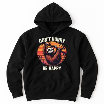 Don't Hurry Be Happy Cute Lazy Funny Sloth Hoodie