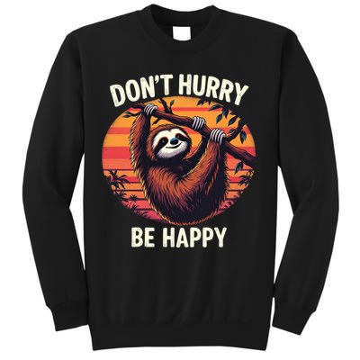 Don't Hurry Be Happy Cute Lazy Funny Sloth Sweatshirt
