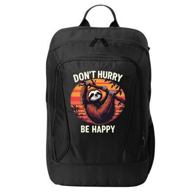Don't Hurry Be Happy Cute Lazy Funny Sloth City Backpack
