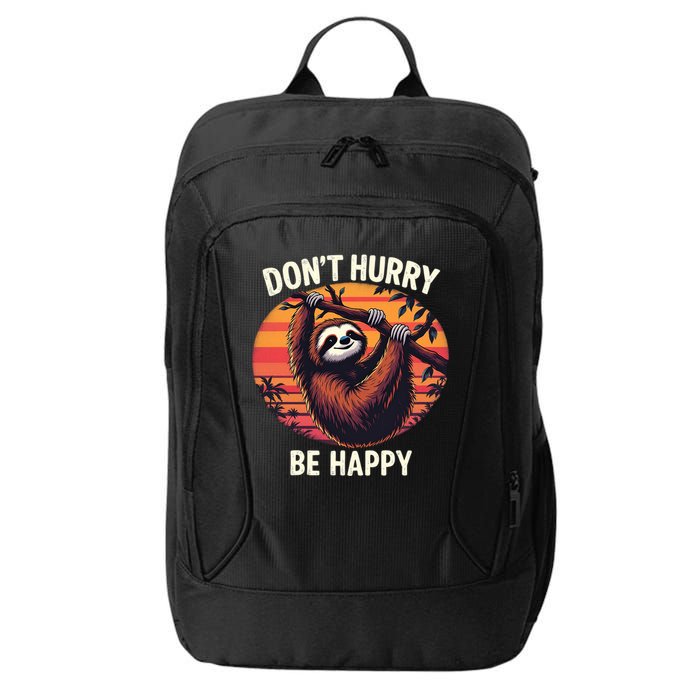 Don't Hurry Be Happy Cute Lazy Funny Sloth City Backpack