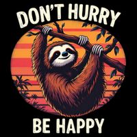 Don't Hurry Be Happy Cute Lazy Funny Sloth Daily Commute Backpack