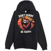 Don't Hurry Be Happy Cute Lazy Funny Sloth Premium Pullover Hoodie
