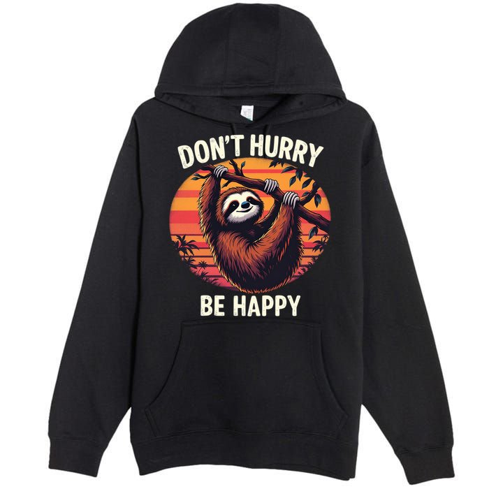 Don't Hurry Be Happy Cute Lazy Funny Sloth Premium Pullover Hoodie