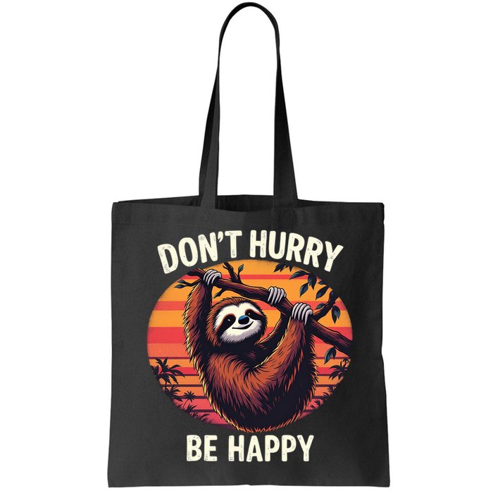 Don't Hurry Be Happy Cute Lazy Funny Sloth Bag