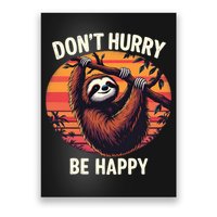 Don't Hurry Be Happy Cute Lazy Funny Sloth Poster