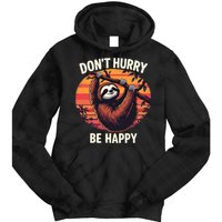 Don't Hurry Be Happy Cute Lazy Funny Sloth Tie Dye Hoodie