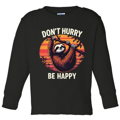 Don't Hurry Be Happy Cute Lazy Funny Sloth Toddler Long Sleeve Shirt