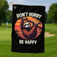 Don't Hurry Be Happy Cute Lazy Funny Sloth Golf Towel