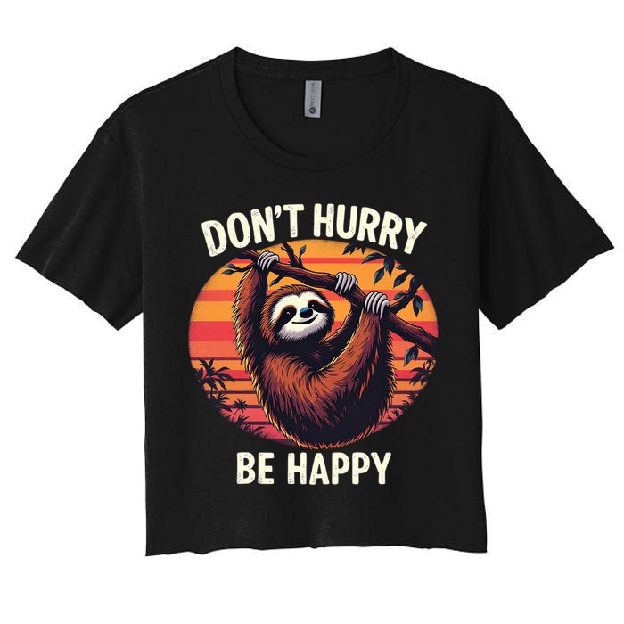 Don't Hurry Be Happy Cute Lazy Funny Sloth Crop Top