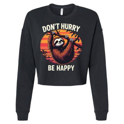 Don't Hurry Be Happy Cute Lazy Funny Sloth Cropped Pullover Crew
