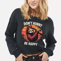 Don't Hurry Be Happy Cute Lazy Funny Sloth Cropped Pullover Crew