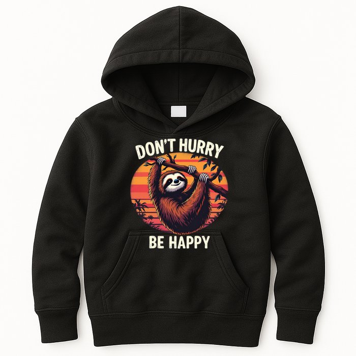 Don't Hurry Be Happy Cute Lazy Funny Sloth Kids Hoodie